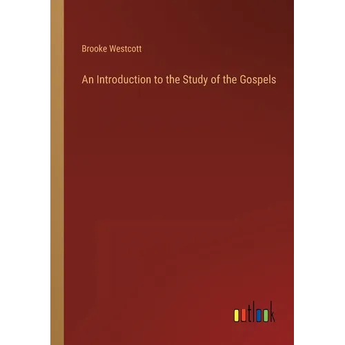 An Introduction to the Study of the Gospels