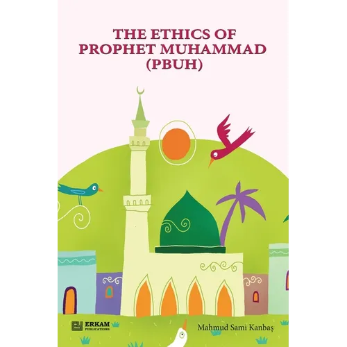 The Ethics of Prophet Muhammad (pbuh) [Through Stories for Children]