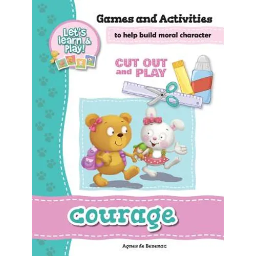 Courage - Games and Activities: Games and Activities to Help Build Moral Character