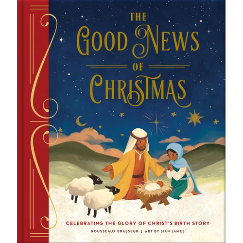 The Good News of Christmas: Celebrating the Glory of Christ's Birth Story