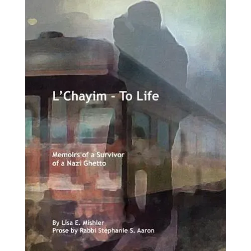L'Chayim - To Life: Memoirs of a Survivor of a Nazi Ghetto