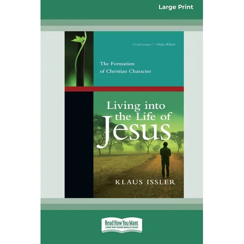 Living into the Life of Jesus: The Formation of Christian Character (16pt Large Print Format)