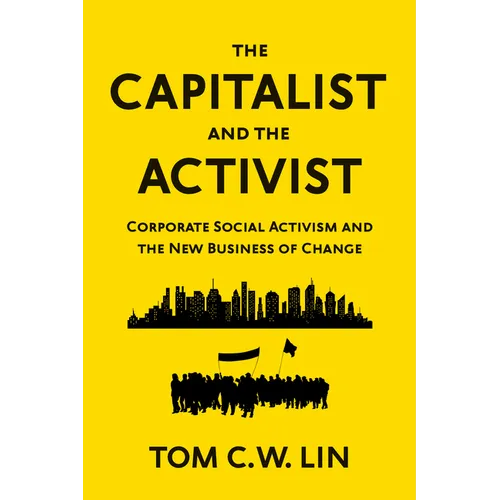 The Capitalist and the Activist: Corporate Social Activism and the New Business of Change
