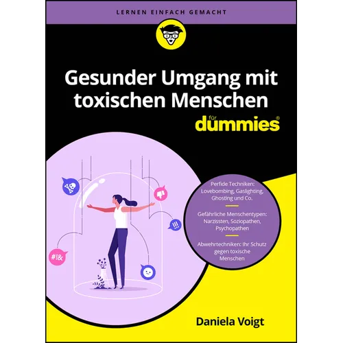 Gesunder Umgang mit toxischen Menschen für Dummies