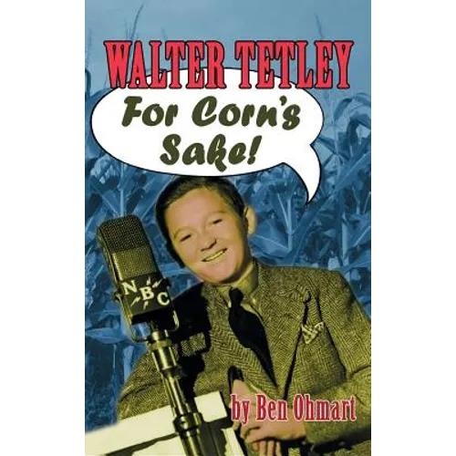 Walter Tetley - For Corn's Sake (hardback)
