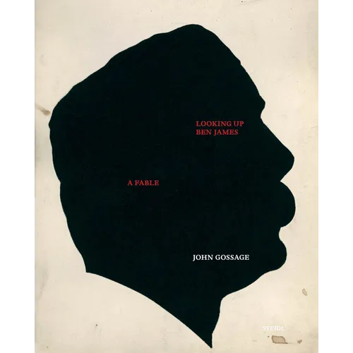 John Gossage: Looking Up Ben James, a Fable