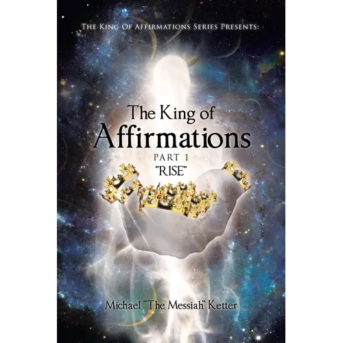 The King of Affirmations: Part 1 "RISE"