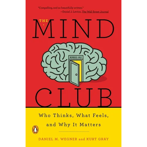 The Mind Club: Who Thinks, What Feels, and Why It Matters
