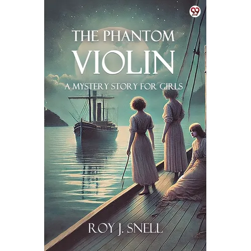 The Phantom Violin A Mystery Story for Girls