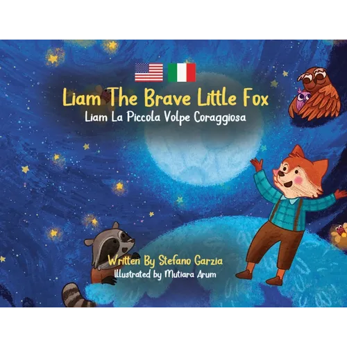 Liam The Brave Little Fox: Liam La Piccola Volpe Coraggiosa (Kids Bilingual English - Italian)