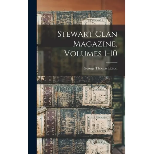 Stewart Clan Magazine, Volumes 1-10