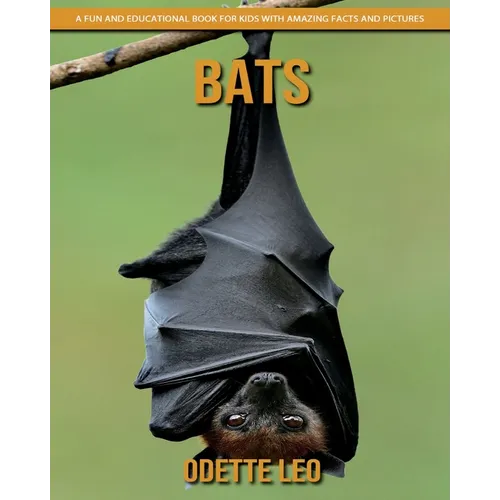 Bats: A Fun and Educational Book for Kids with Amazing Facts and Pictures