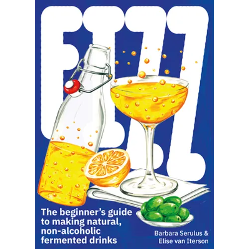 Fizz: A Beginners Guide to Making Natural, Non-Alcoholic Fermented Drinks