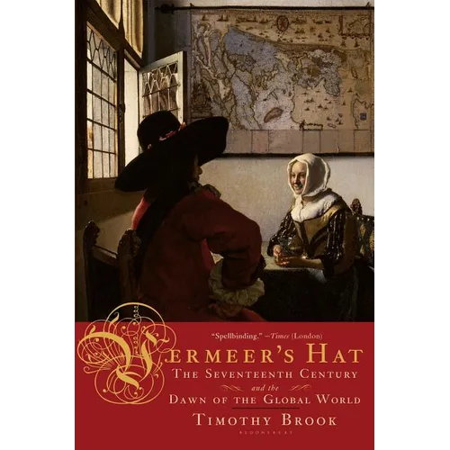Vermeer's Hat: The Seventeenth Century and the Dawn of the Global World