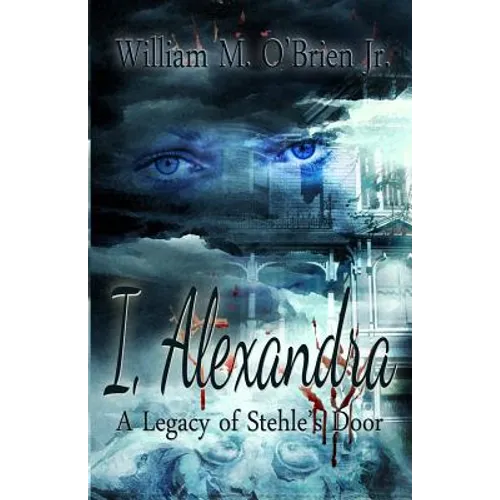 I, Alexandra (A Legacy of Stehle's Door)