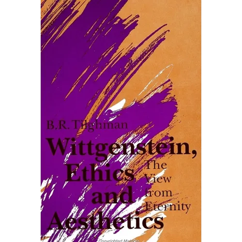 Wittgenstein, Ethics, and Aesthetics: The View from Eternity