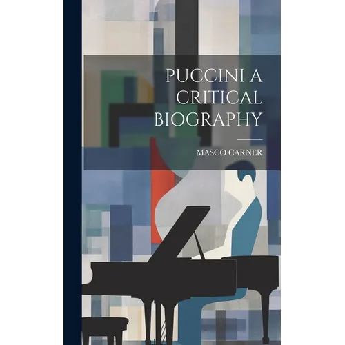 Puccini a Critical Biography