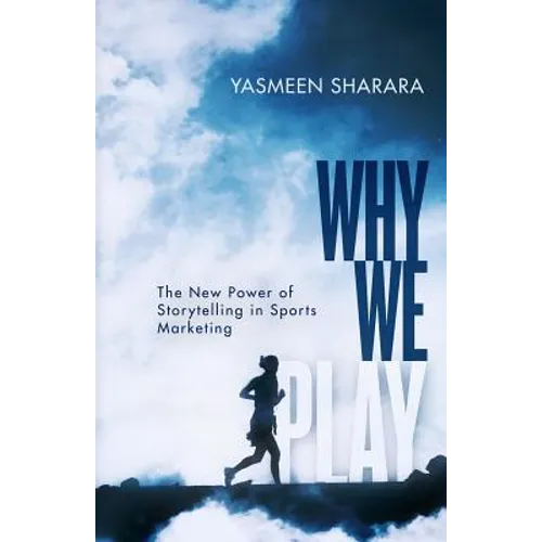 Why We Play: The New Power of Storytelling in Sports Marketing