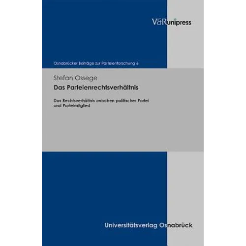 Das Parteienrechtsverhaltnis: Das Rechtsverhaltnis Zwischen Politischer Partei Und Parteimitglied