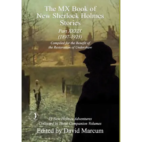 The MX Book of New Sherlock Holmes Stories Part XXXIX: 2023 Annual (1897-1923)