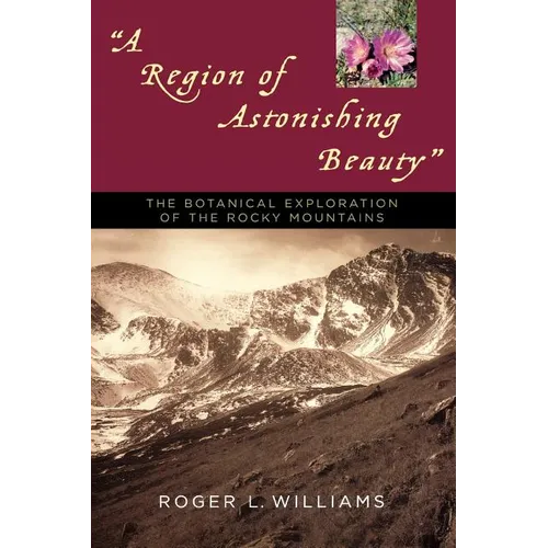 A Region of Astonishing Beauty: The Botanical Exploration of the Rocky Mountains