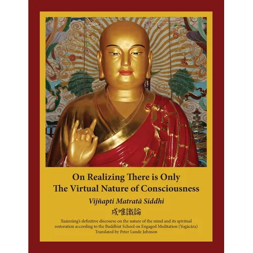 On Realizing There is Only the Virtual Nature of Consciousness: An English Translation of Xuánzàng's Vijñapti Matratā Siddhi