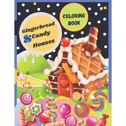 Gingerbread & Candy Houses: Coloring Book for Kids and Adults (ages 3 to 12+), lovely houses with fanny beautiful designs with high quality (Gorge