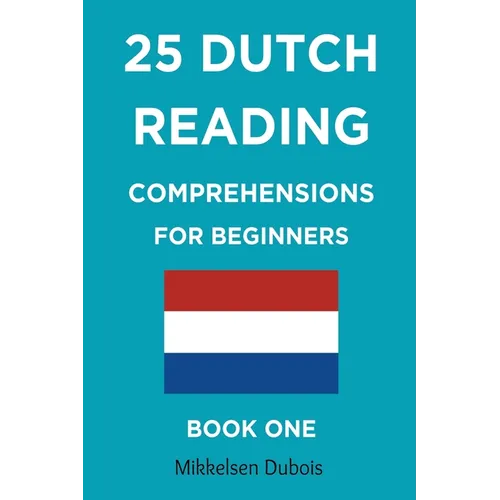 25 Dutch Reading Comprehensions for Beginners: Book One