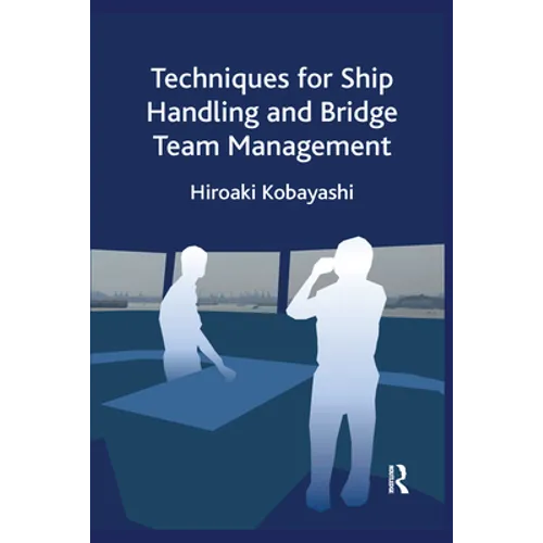 Techniques for Ship Handling and Bridge Team Management