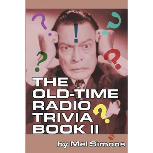 The Old-Time Radio Trivia Book II