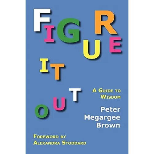 Figure It Out: A Guide to Wisdom