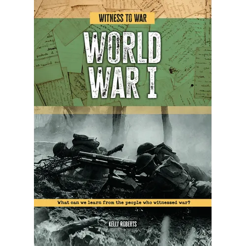 World War I: What Can We Learn from the People Who Witnessed War?