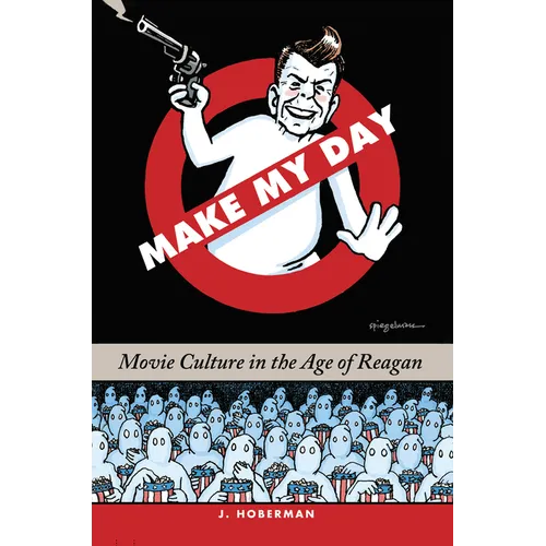 Make My Day: Movie Culture in the Age of Reagan