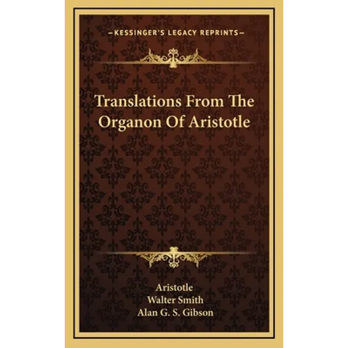 Translations From The Organon Of Aristotle
