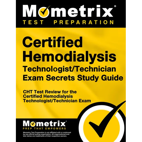 Certified Hemodialysis Technologist/Technician Exam Secrets Study Guide: Cht Test Review for the Certified Hemodialysis Technologist/Technician Exam