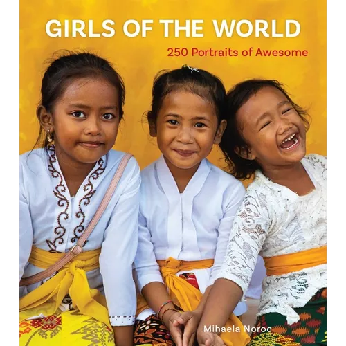 Girls of the World: 250 Portraits of Awesome