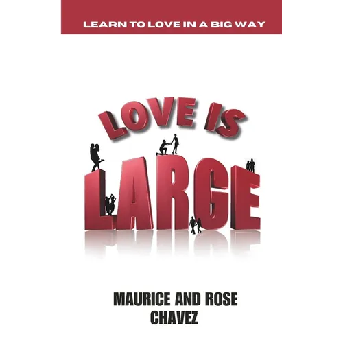 Love Is Large: Learning To Love In A Big Way
