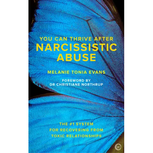 You Can Thrive After Narcissistic Abuse: The #1 System for Recovering from Toxic Relationships