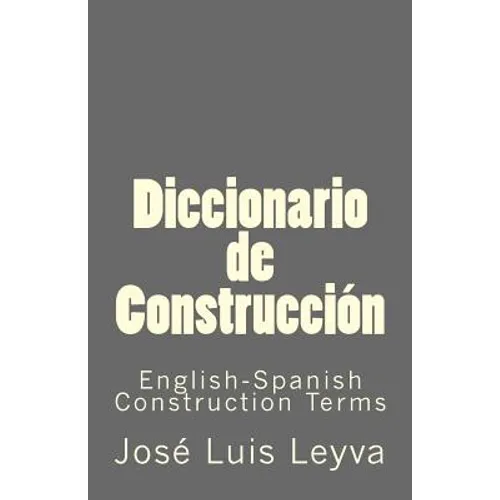 Diccionario de Construcción: English-Spanish Construction Terms