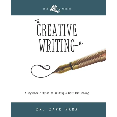 Creative Writing: Beginner's Guide to Writing and Self-publishing