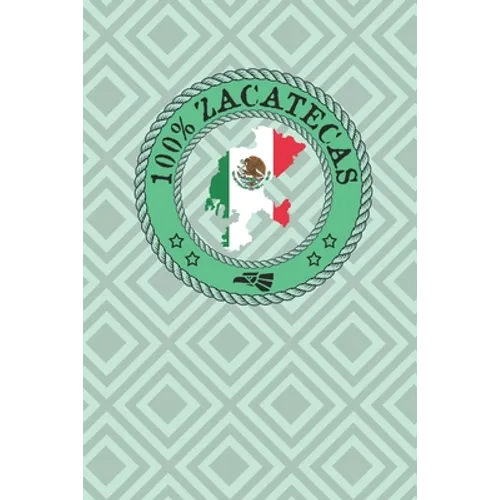 100% Zacatecas: Show your pride for Zacatecas Mexico. Fresnillo Jerez de Garcia Tlantenango Florencia Sombrerete