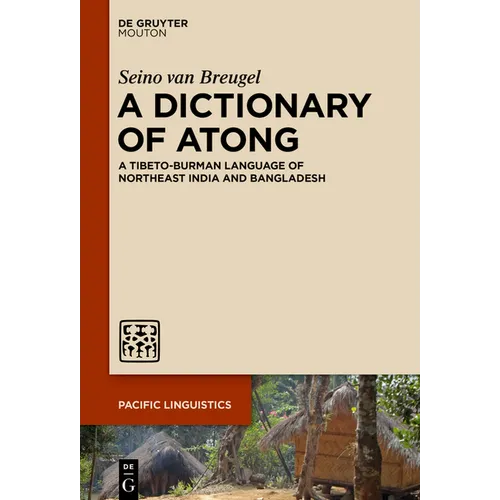 A Dictionary of Atong: A Tibeto-Burman Language of Northeast India and Bangladesh