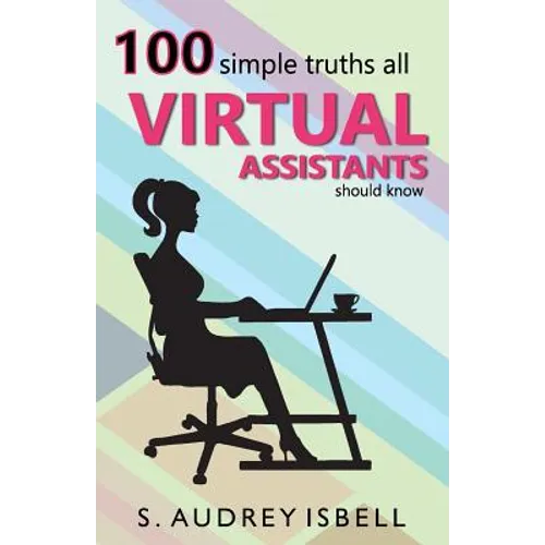 100 Simple Truths all Virtual Assistants Should Know