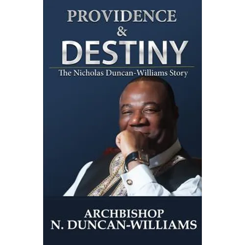 Providence and Destiny: The Nicholas Duncan-Williams Story