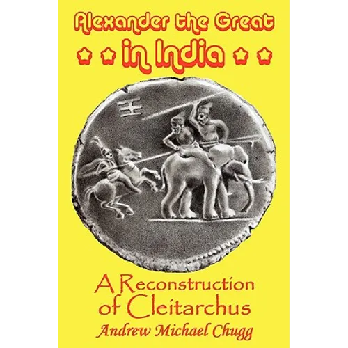Alexander the Great in India: A Reconstruction of Cleitarchus