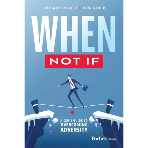 When Not If: A Ceo's Guide to Overcoming Adversity