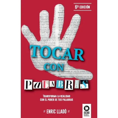 Tocar con palabras: Transforma la realidad con el poder de tus palabras