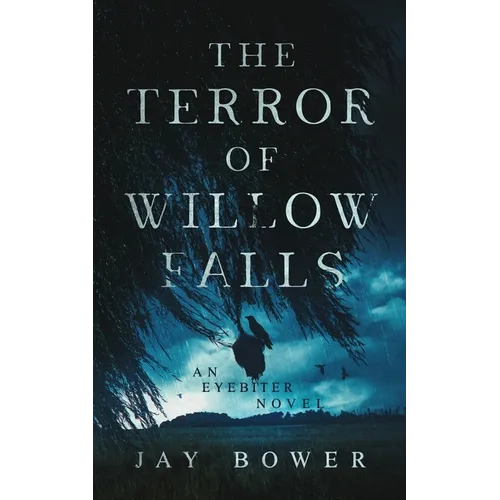 The Terror of Willow Falls: An Eyebiter Novel