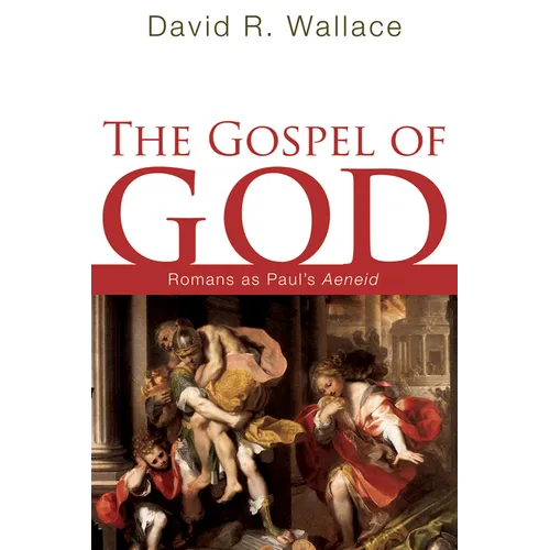 The Gospel of God: Romans as Paul's Aeneid