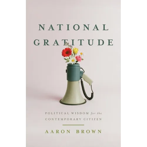National Gratitude: Political Wisdom for the Contemporary Citizen